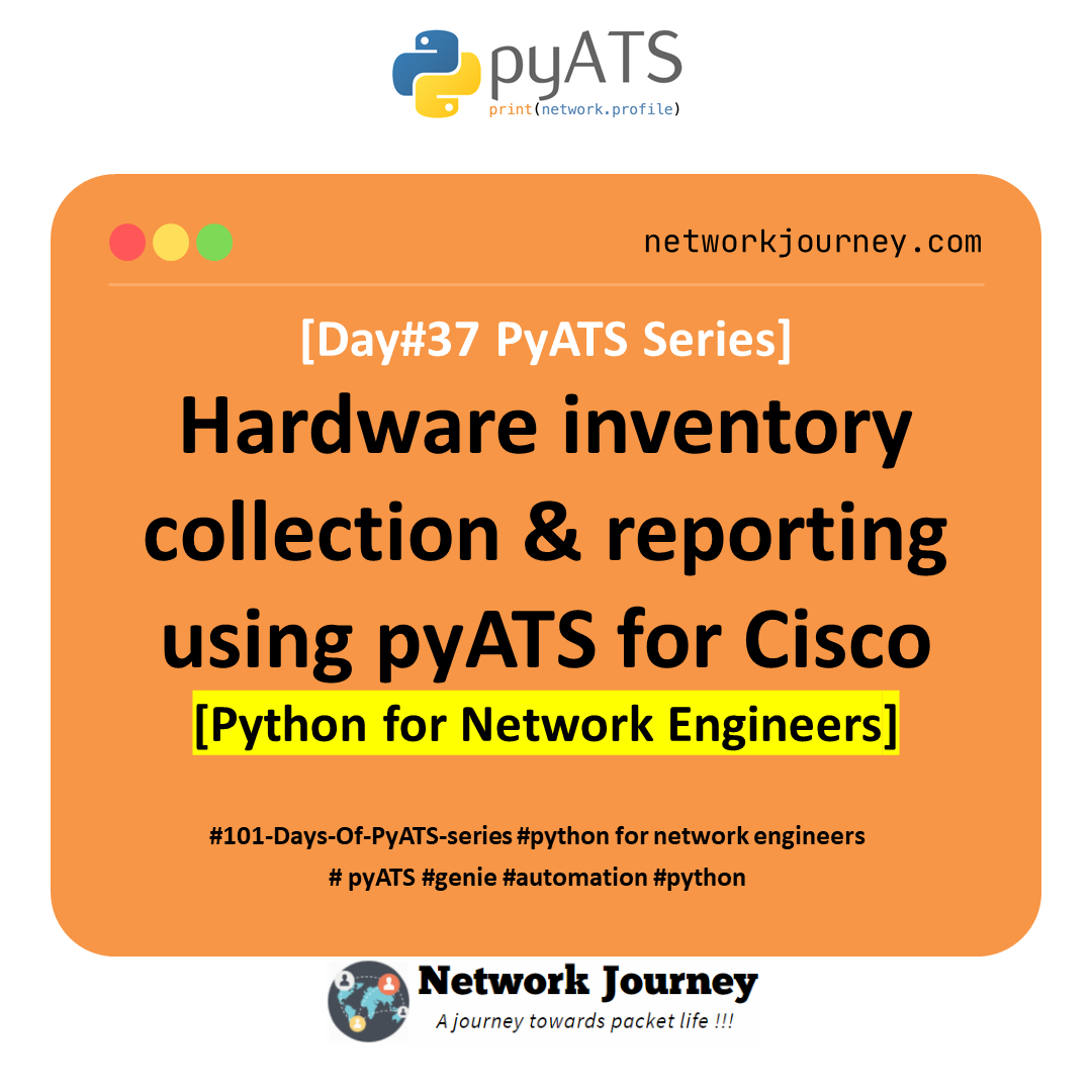 [Day #37 Pyats Series] Hardware inventory collection & reporting using pyATS for Cisco [Python for Network Engineer]