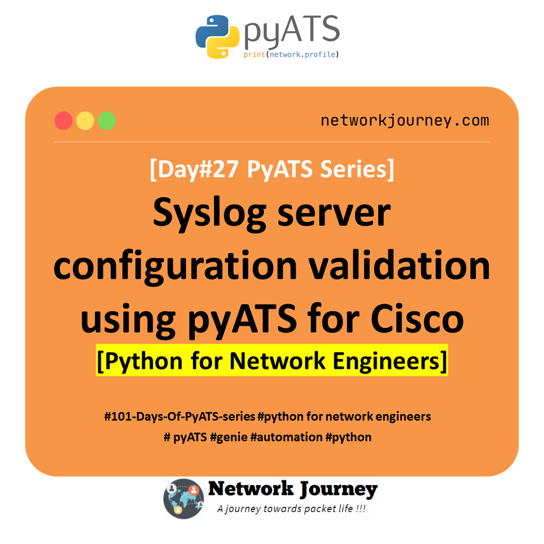[Day #27 Pyats Series] Syslog server configuration validation using pyATS for Cisco [Python for Network Engineer]