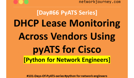 [Day #66 PyATS Series] DHCP Lease Monitoring Across Vendors Using pyATS for Cisco