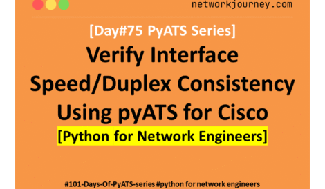 [Day #75 PyATS Series] Verify Interface Speed/Duplex Consistency Using pyATS for Cisco [Python for Network Engineer]