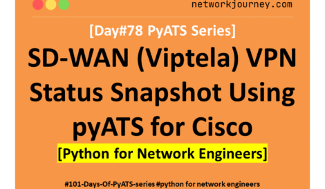 [Day #78 PyATS Series] SD-WAN (Viptela) VPN Status Snapshot Using pyATS for Cisco [Python for Network Engineer]