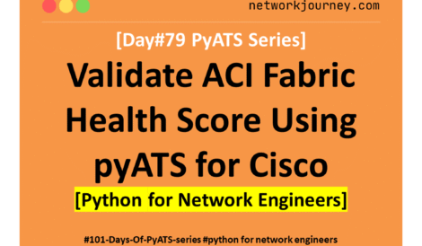 [Day #79 PyATS Series] Validate ACI Fabric Health Score Using pyATS for Cisco [Python for Network Engineer]