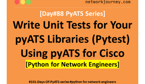 [Day #88 PyATS Series] Write Unit Tests for Your pyATS Libraries (Pytest) Using pyATS for Cisco [Python for Network Engineer]