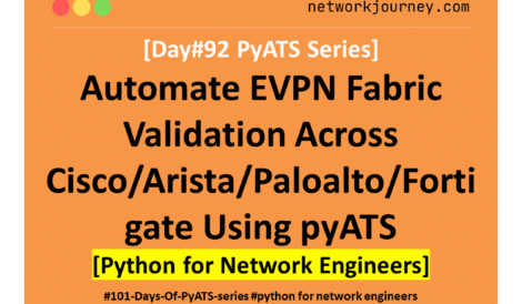 Day #92 PyATS Series] Automate EVPN Fabric Validation Across Cisco/Arista/Paloalto/Fortigate Using pyATS for Cisco [Python for Network Engineer]