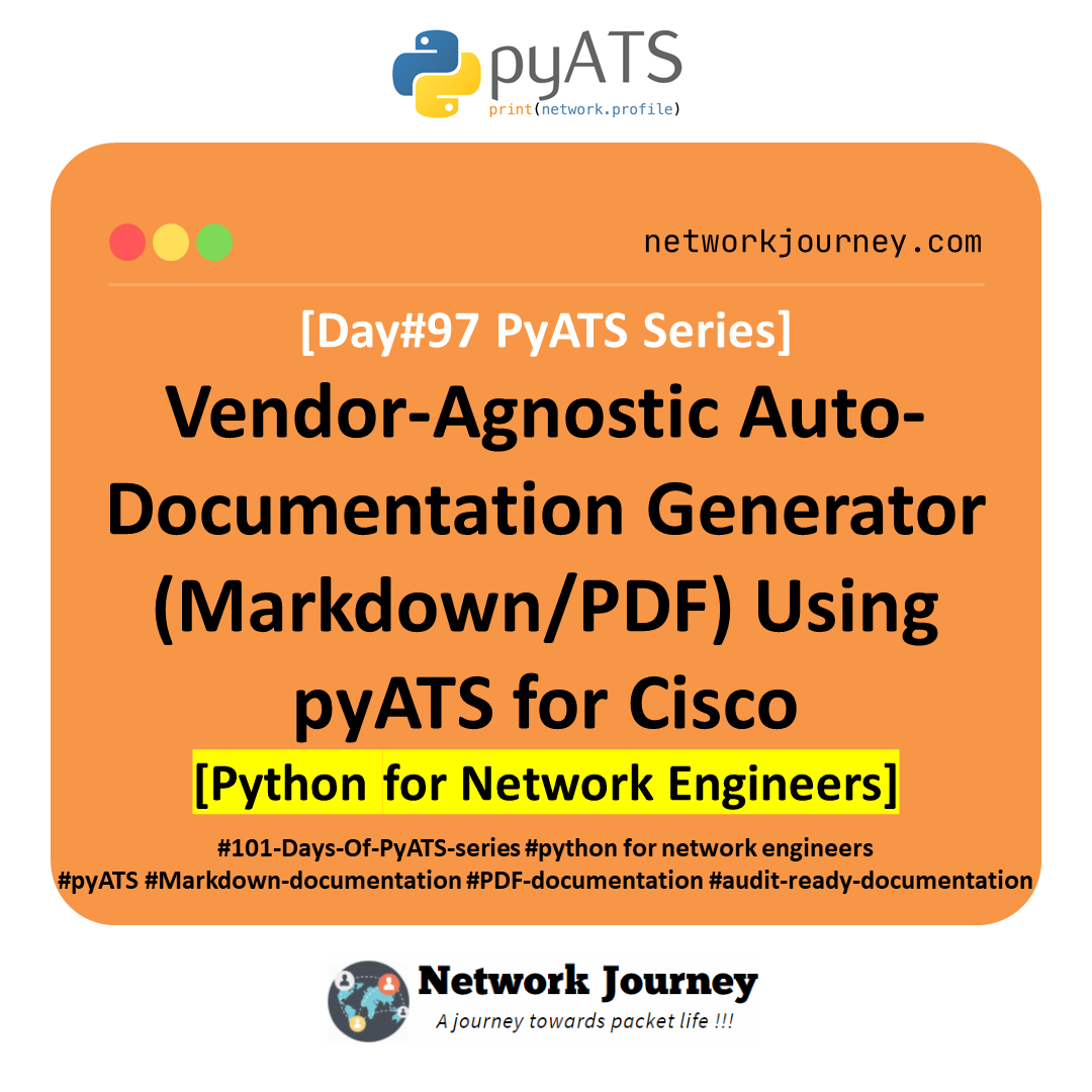 [Day #97 PyATS Series] Vendor-Agnostic Auto-Documentation Generator (Markdown/PDF) Using pyATS for Cisco [Python for Network Engineer]